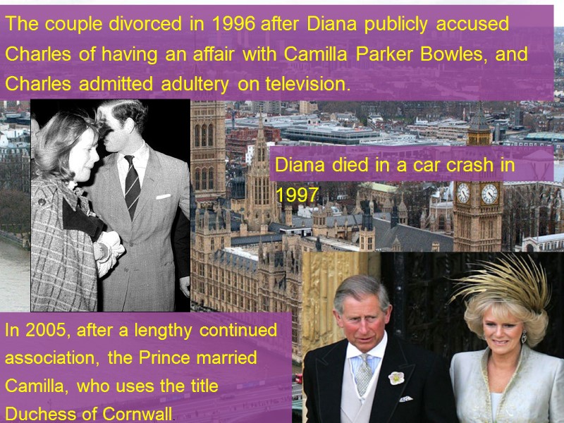 The couple divorced in 1996 after Diana publicly accused Charles of having an affair